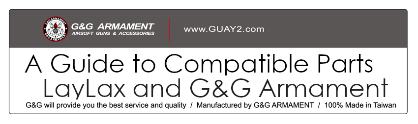 A Guide to Compatible Parts &mdash; LayLax and G&G Armament